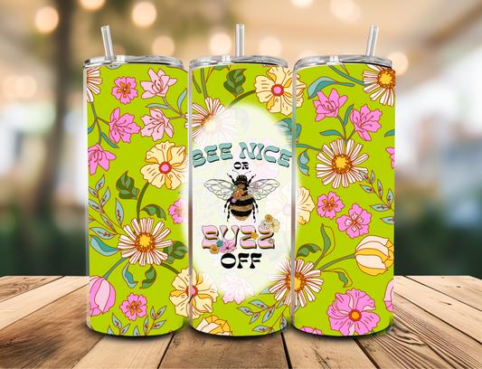 SUBLIMATION TRANSFER Bee nice or buzz off (20oz)