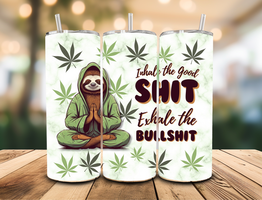 SUBLIMATION TRANSFER Inhale the good shit (20oz)