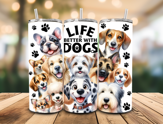 SUBLIMATION TRANSFER Life is better with dogs (20oz)