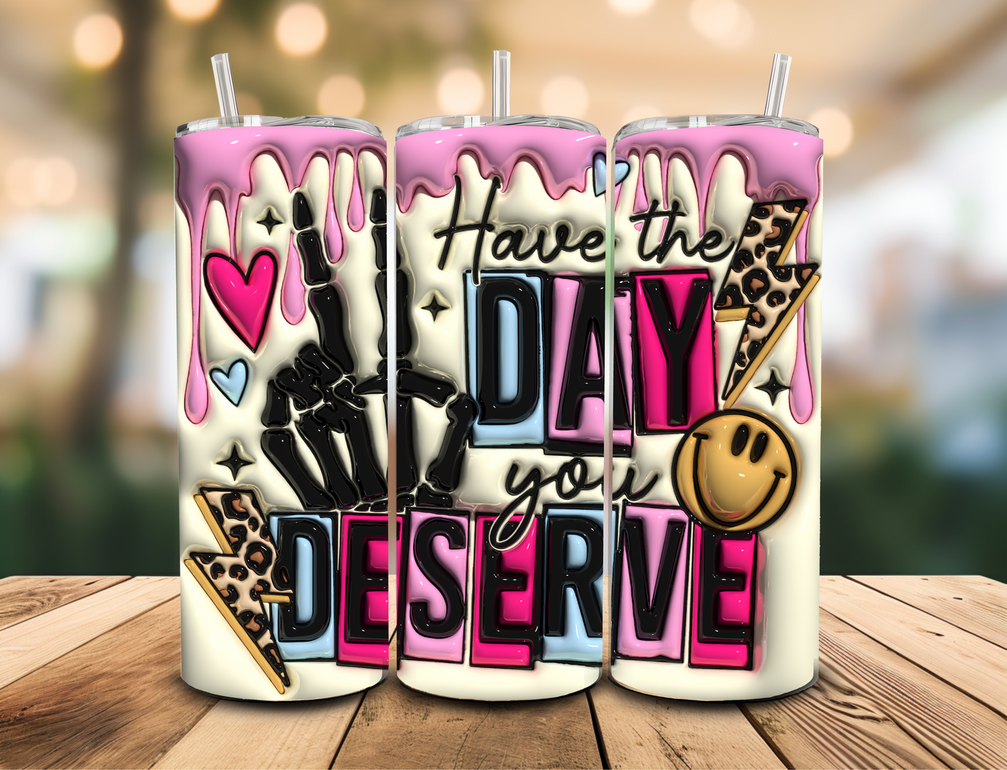 SUBLIMATION TRANSFER Have the day you deserve (20oz)