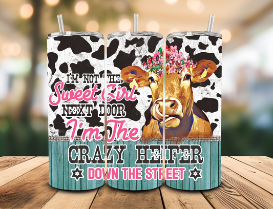 SUBLIMATION TRANSFER Crazy heifer down the street (20oz)