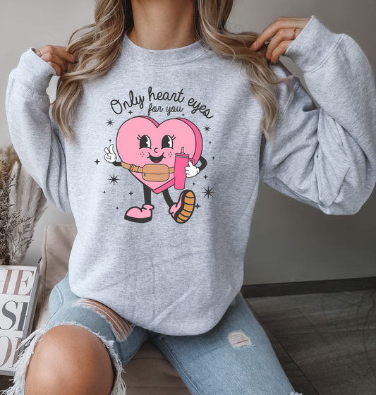 ONLY HEART EYES FOR YOU SWEATSHIRT